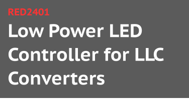 Low Power LED Controller for LLC Converters RED2401