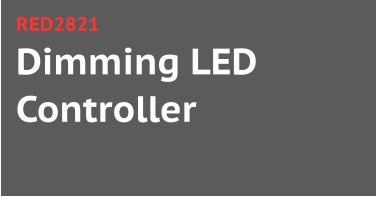 Dimming LED Controller RED2821