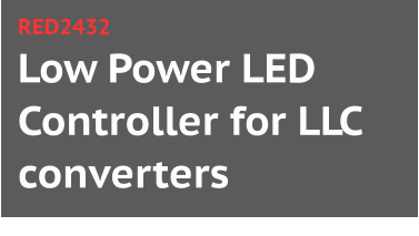 Low Power LED Controller for LLC converters RED2432